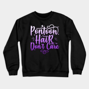 Pontoon Hair Don't Care - Funny Boat design Crewneck Sweatshirt